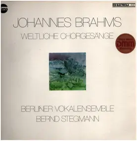 Johannes Brahms - Weltliche Chorgesänge