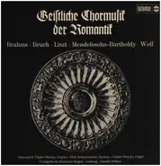 Brahms, Bruch, Wolf a.o. - Geistliche Chormusik der Romantik