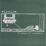 Braid - I'M AFRAID OF EVERYTHING