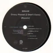 Brain - Crazy Planet (I Don't Care) (Remixes)