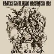 7inch Vinyl Single - Brain Dead - Priest Killer