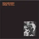 Brainbombs - Urge To Kill