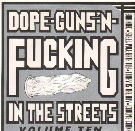 Brainiac, Today Is The Day a.o. - Dope-Guns-'N-Fucking In The Streets Vol. 10