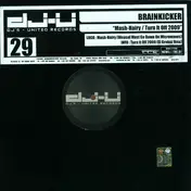 Brainkicker - Mash-Hairy / Turn It Off 2009