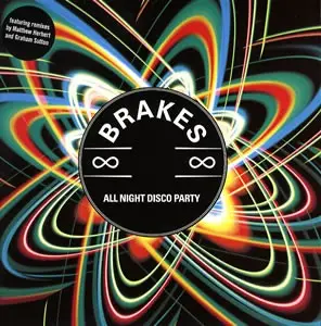 Brakes - ALL NIGHT DISCO PARTY