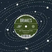 Brakes - Don't Take Me To Space (Man)