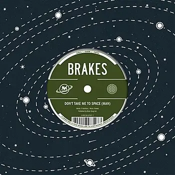 Brakes - Don't Take Me To Space (Man)