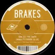 7inch Vinyl Single - Brakes - Why Tell The Truth (When It's Easier To Lie) / Worry About It Later