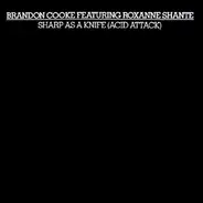 Brandon Cooke Featuring Roxanne Shante - Sharp As A Knife (Acid Attack)