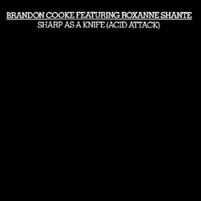 Brandon Cooke Featuring Roxanne Shante - Sharp As A Knife (Acid Attack)