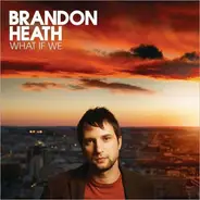 Brandon Heath - What If We