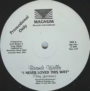 Brandi Wells - I Never Loved This Way