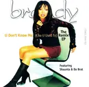 CD - Brandy Featuring Shaunta & Da Brat - U Don't Know Me (Like U Used To) (The Remix EP)