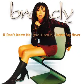 Brandy - U Don't Know Me (Like U Used To)