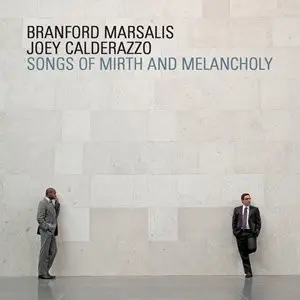 Branford Marsalis , Joey Calderazzo - Songs Of Mirth And Melancholy