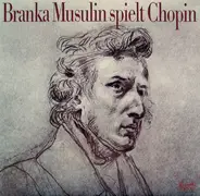 Branka Musulin , Frédéric Chopin - Branka Musulin Spielt Chopin