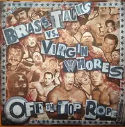 Brass Tacks Vs. Virgin Whores - Off The Top Rope!