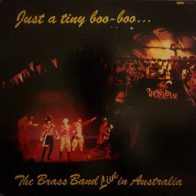 Brass Band - Just A Tiny Boo-Boo . . . The Brass Band Live In Australia