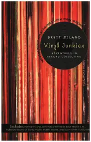 Brett Milano - Vinyl Junkies: Adventures in Record Collecting