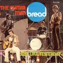 7'' - Bread - The Guitar Man / Just Like Yesterday
