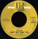 7inch Vinyl Single - Bread - Baby I'm-A Want You / Everything I Own
