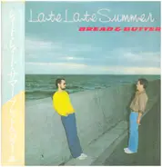 Bread & Butter - Late Late Summer