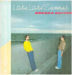 Bread & Butter - Late Late Summer