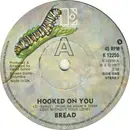 7'' - Bread - Hooked On You