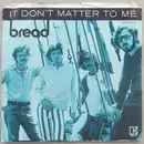 7inch Vinyl Single - Bread - It Don't Matter To Me