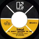 7'' - Bread - It Don't Matter To Me