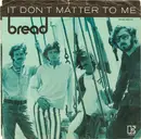 7'' - Bread - It Don't Matter To Me