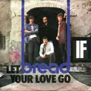 7'' - Bread - Let Your Love Go / If