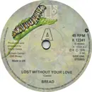7inch Vinyl Single - Bread - Lost Without Your Love