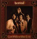 LP - Bread - Lost Without Your Love - US
