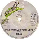 7'' - Bread - Lost Without Your Love