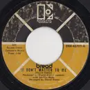 7inch Vinyl Single - Bread - It Don't Matter To Me - Terre Haute Pressing