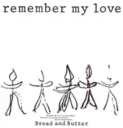 Bread And Butter - Remember My Love