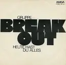 7inch Vinyl Single - Breakout - Heute Hast Du Alles / Wind Mit Schwarzem Haar