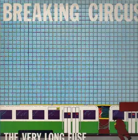 Breaking Circus - The Very Long Fuse