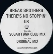 BREAK BROTHERS - There's No Stoppin Us