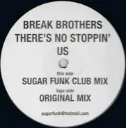 Break Brothers - There's No Stoppin Us