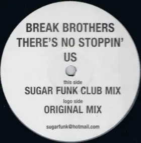 BREAK BROTHERS - There's No Stoppin Us