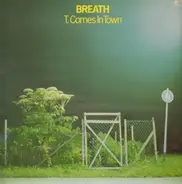 Breath - T. Comes In Town