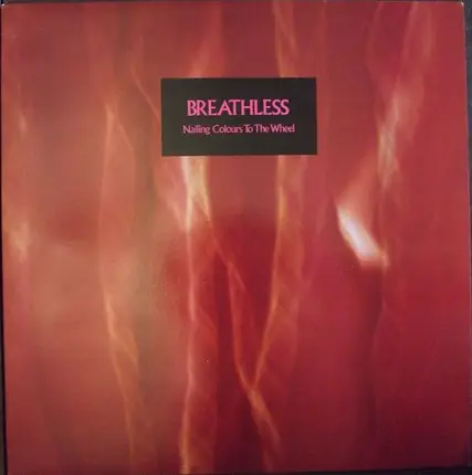 Breathless - Nailing Colours To The Wheel