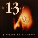 CD - Breed 13 - A Reason To Hit Kevin