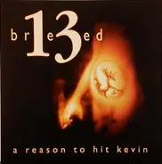 Breed 13 - A Reason To Hit Kevin