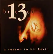 CD - Breed 13 - A Reason To Hit Kevin