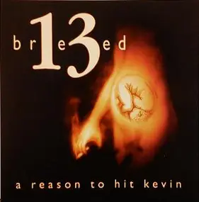 Breed 13 - A Reason To Hit Kevin