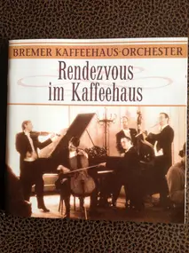 Bremer Kaffeehaus Orchester - Rendezvous Im Kaffeehaus