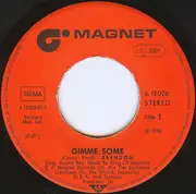 7inch Vinyl Single - Brendon - Gimme Some / Rock Me